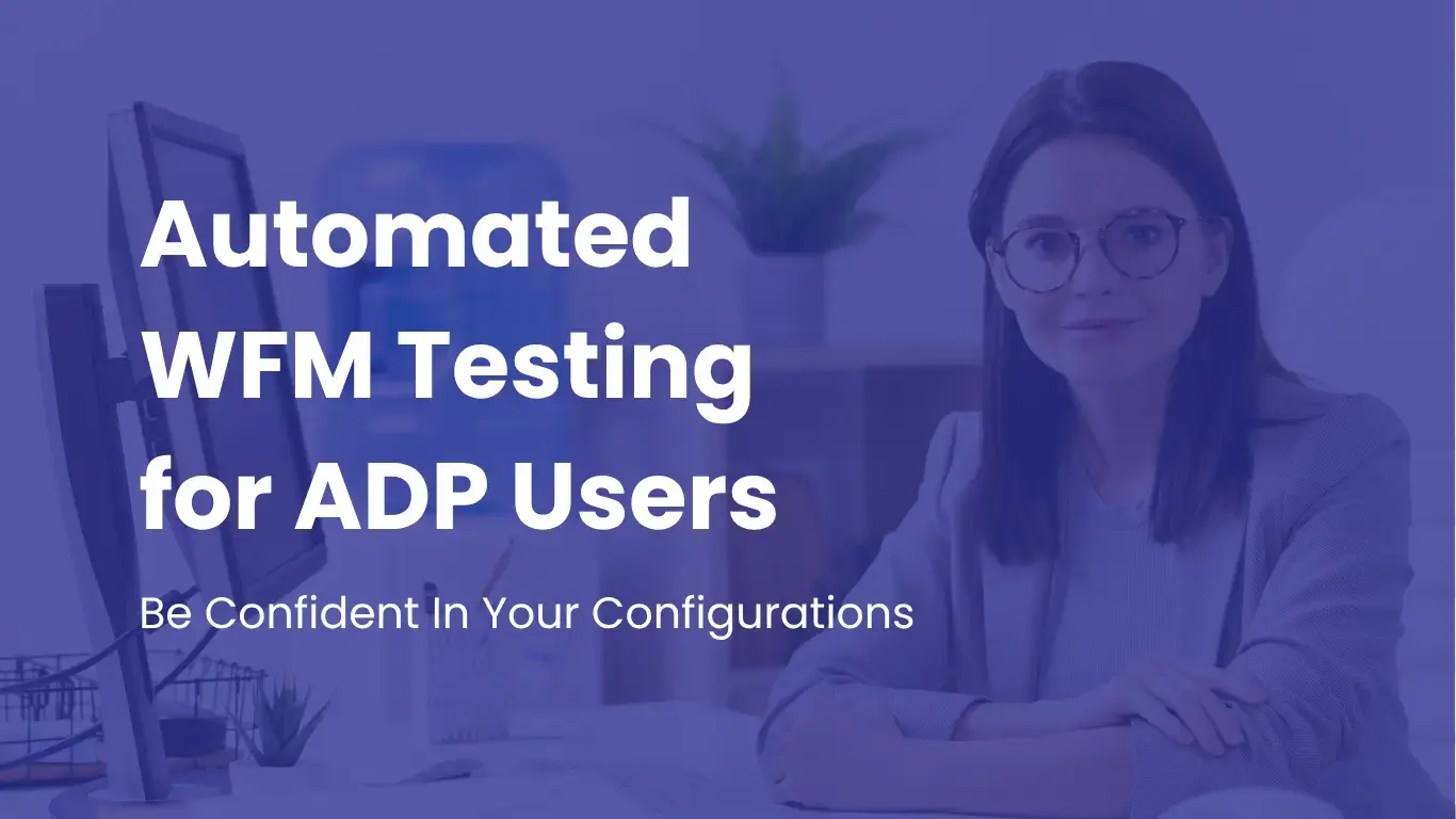 Automated WFM testing for ADP Users
